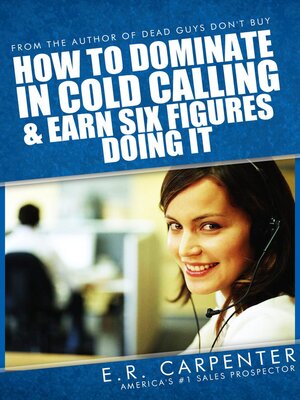 cover image of How to Dominate in Cold Calling and Earn Six Figures Doing It